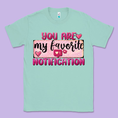 You Are My Favorite Notification Classic Tee Designed By Fadigitalartstudio
