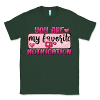 Sports Green You Are My Favorite Notification Classic Tee - FaDigitalArtStudio