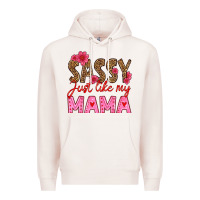 Pale Pink sassy just like my mama Premium Hoodie - HRA Design Shop