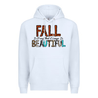 White Fall Is Proof That Change Is Beautiful Premium Hoodie - CowhideDigitalArt