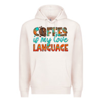 Coffee Is My Love Language Premium Hoodie | Teevron
