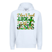 White i dont need luck ive got jesus st. patricks day Premium Hoodie - Neo Western