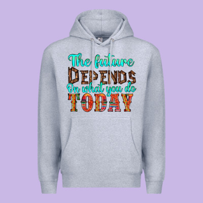 The Future On What You Do Today Premium Hoodie Designed By Hra Design Shop