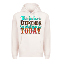 Pale Pink the future on what you do today Premium Hoodie - HRA Design Shop