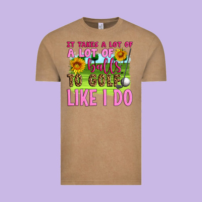 It Takes A Lot Of A Lot Of Balls To Golf Like I Do Vintage Tee Designed By Artiststas