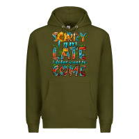 Army Green sorry i am late i didnt want to come Premium Hoodie - HRA Design Shop