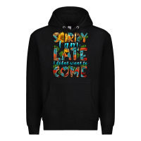 Black sorry i am late i didnt want to come Premium Hoodie - HRA Design Shop