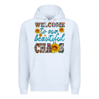 White welcome to our beautiful chaos Premium Hoodie - HRA Design Shop