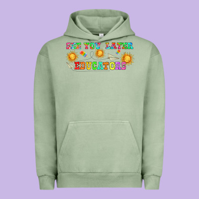 See You Later Educators  Libbey Glass Urban Hoodie Designed By Hra Design Shop