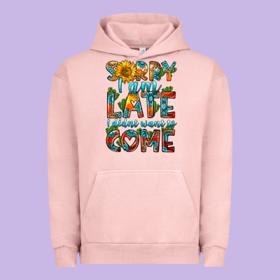Sorry I Am Late I Didnt Want To Come Urban Hoodie Designed By Hra Design Shop