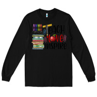 Black teach love inspire Long Sleeve Tee - BarkalooDesign