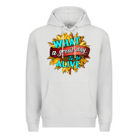 Dove Grey what a great day to be alive Premium Hoodie - HRA Design Shop