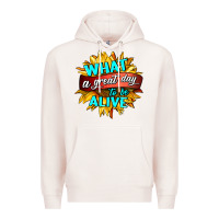 Pale Pink what a great day to be alive Premium Hoodie - HRA Design Shop