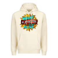 Sandshell what a great day to be alive Premium Hoodie - HRA Design Shop
