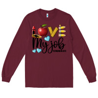 Burgundy love my job teacher life Long Sleeve Tee - BarkalooDesign