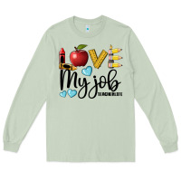 Love My Job Teacher Life Long Sleeve Tee | Teevron
