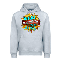 What A Great Day To Be Alive Urban Hoodie | Teevron