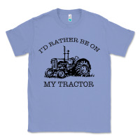 Colony Blue I D Rather Be On My Tractor Classic Tee - Bettercallsaul