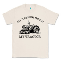 Natural I D Rather Be On My Tractor Classic Tee - Bettercallsaul