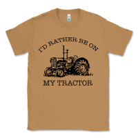 Toasted Coconut I D Rather Be On My Tractor Classic Tee - Bettercallsaul