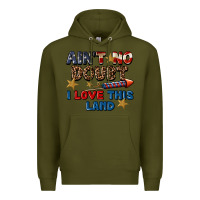 Army Green Ain't no doubt i love this land 4th of july Premium Hoodie - CowGirlArtShop