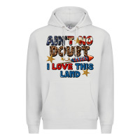 Dove Grey Ain't no doubt i love this land 4th of july Premium Hoodie - CowGirlArtShop
