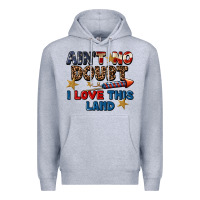 Heather Grey Ain't no doubt i love this land 4th of july Premium Hoodie - CowGirlArtShop