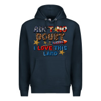 Navy Ain't no doubt i love this land 4th of july Premium Hoodie - CowGirlArtShop