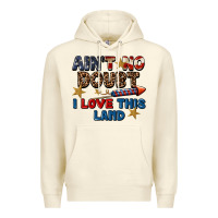 Sandshell Ain't no doubt i love this land 4th of july Premium Hoodie - CowGirlArtShop