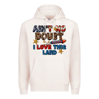 Pale Pink Ain't no doubt i love this land 4th of july Premium Hoodie - CowGirlArtShop