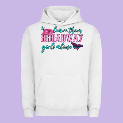 Leave Them Broadway Girls Alone Urban Hoodie Designed By Hra Design Shop
