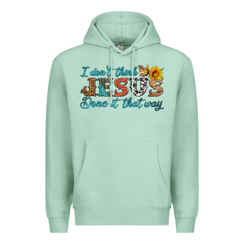I Don't Think Jesus Done It That Way Premium Hoodie by HRA Design Shop | Teevron