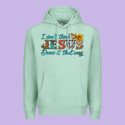 I Don't Think Jesus Done It That Way Premium Hoodie Designed By Hra Design Shop