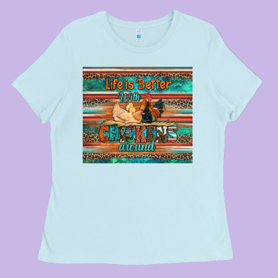 Life Is Better With Chickens Around Chicken Coop Ladies Tee Designed By Artiststas