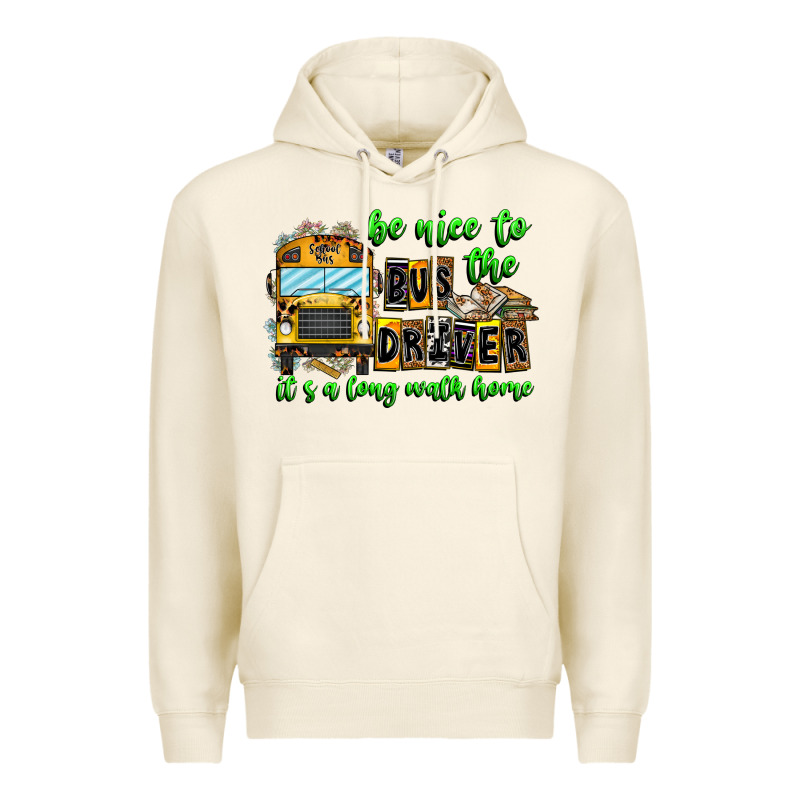 Be Nice To The Bus Driver It's A Long Walk Home Premium Hoodie by CowhideDigitalArt | Teevron
