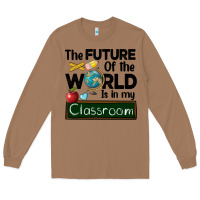 Toasted Coconut the future of the world is in my classroom Long Sleeve Tee - BarkalooDesign