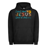 Pigment Black i don't think jesus done it that way Urban Hoodie - HRA Design Shop