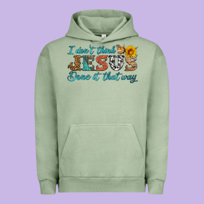 I Don't Think Jesus Done It That Way Urban Hoodie Designed By Hra Design Shop