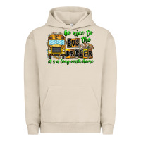 Pigment French Oak Be Nice To The Bus Driver It's A Long Walk Home Urban Hoodie - CowhideDigitalArt