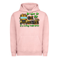 Pigment Salmon Be Nice To The Bus Driver It's A Long Walk Home Urban Hoodie - CowhideDigitalArt