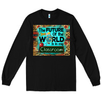 Black the future of the world is in my classroom mousepad Long Sleeve Tee - BarkalooDesign