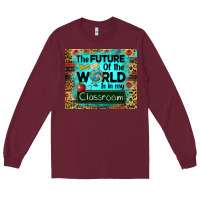 Burgundy the future of the world is in my classroom mousepad Long Sleeve Tee - BarkalooDesign