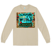 The Future Of The World Is In My Classroom Mousepad Long Sleeve Tee | Teevron