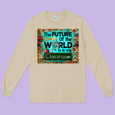 The Future Of The World Is In My Classroom Mousepad Long Sleeve Tee Designed By Barkaloodesign