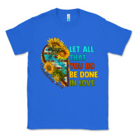 True Royal let all that you do be done in love Classic Tee - BundleAndBundleShop