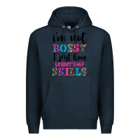 Navy ı'm not bossy ı just have leadership skills Premium Hoodie - FaDigitalArtStudio