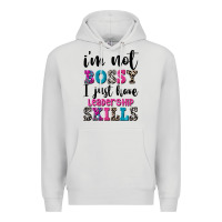 ı'm Not Bossy ı Just Have Leadership Skills Premium Hoodie | Teevron