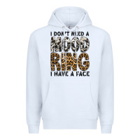 White i dont need a mood ring i have a face Premium Hoodie - CowhideDigitalArt