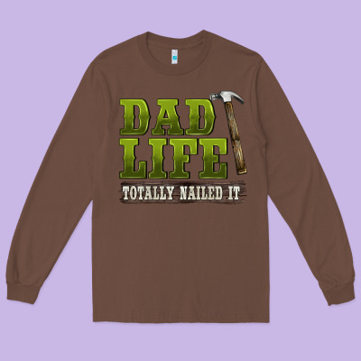 Dad Lıfe Totally Naıled It Long Sleeve Tee Designed By Barkaloodesign