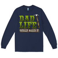 Navy dad lıfe totally naıled it Long Sleeve Tee - BarkalooDesign